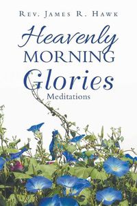 Cover image for Heavenly Morning Glories