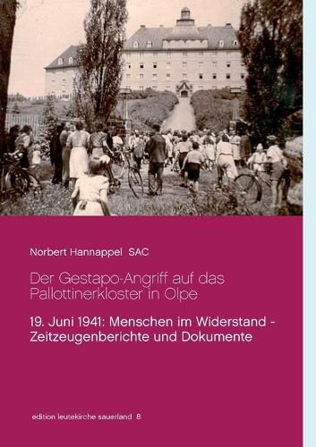 Cover image for Der Gestapo-Angriff auf das Pallottinerkloster in Olpe: 19. Juni 1941: Menschen im Widerstand - Zeitzeugenberichte und Dokumente