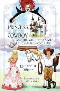 Cover image for The Princess, the Cowboy and the Witch Who Stole the Magic Snow Globe