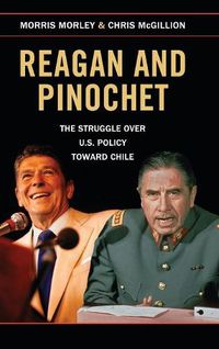 Cover image for Reagan and Pinochet: The Struggle over US Policy toward Chile