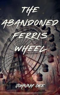 Cover image for The Abandoned Ferris Wheel