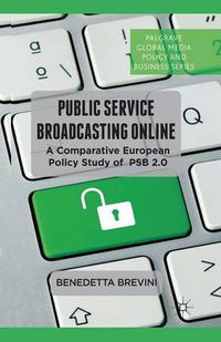 Cover image for Public Service Broadcasting Online: A Comparative European Policy Study of PSB 2.0