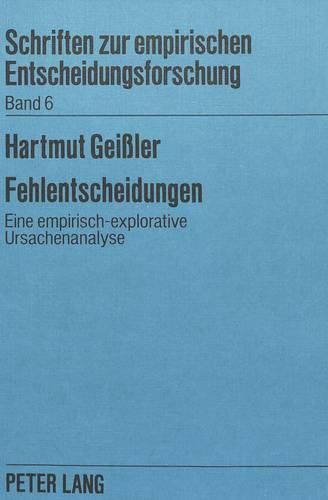 Cover image for Fehlentscheidungen: Eine Empirisch-Explorative Ursachenanalyse