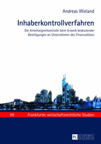 Cover image for Inhaberkontrollverfahren: Die Anteilseignerkontrolle Beim Erwerb Bedeutender Beteiligungen an Unternehmen Des Finanzsektors