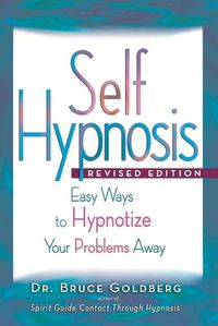 Cover image for Self-Hypnosis: Easy Ways to Hypnotize Your problems Away