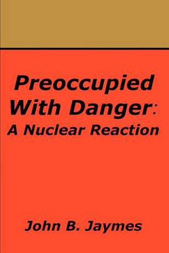 Cover image for Preoccupied with Danger: A Nuclear Reaction