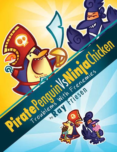 Cover image for Pirate Penguin vs Ninja Chicken Volume 1: Troublems With Frenemies