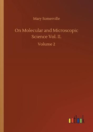 Cover image for On Molecular and Microscopic Science Vol. II.: Volume 2