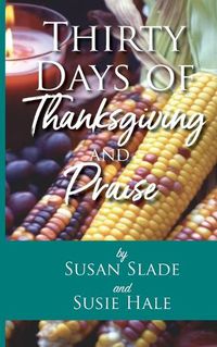 Cover image for Thirty Days of Thanksgiving and Praise