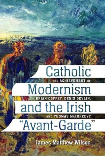 Cover image for Catholic Modernism and the Irish "Avant-Garde