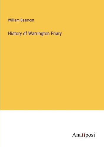 Cover image for History of Warrington Friary