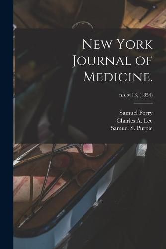 New York Journal of Medicine.; n.s.: v.13, (1854)