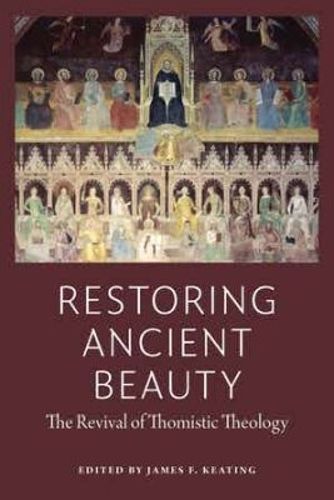 Cover image for Restoring Ancient Beauty: The Revival of Thomistic Theology