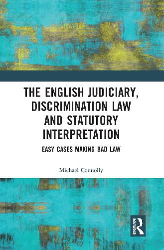 Cover image for The Judiciary, Discrimination Law and Statutory Interpretation: Easy Cases Making Bad Law