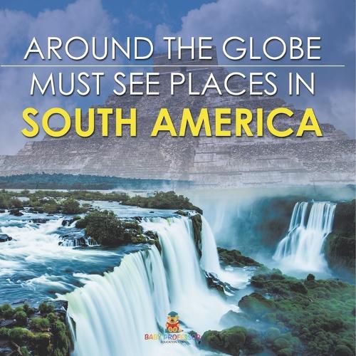 Cover image for Around The Globe - Must See Places in South America