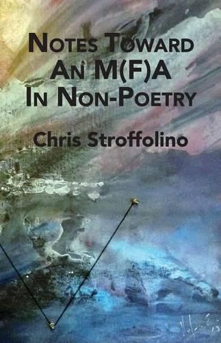 Cover image for Notes Toward an M(f)a in Non-Poetry: (& Other Essays on Poetry, Academia & Culture)