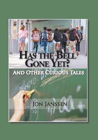 Cover image for Has the Bell Gone Yet?: And Other Curious Tales