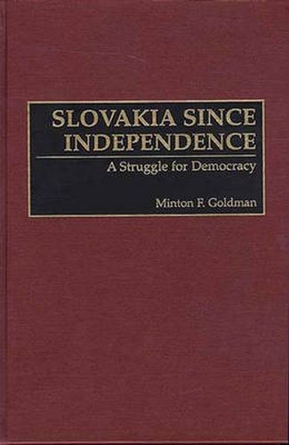 Slovakia Since Independence: A Struggle for Democracy