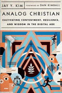 Cover image for Analog Christian: Cultivating Contentment, Resilience, and Wisdom in the Digital Age