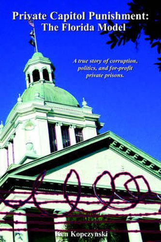 Cover image for Private Capitol Punishment: The Florida Model