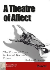 Cover image for A Theatre of Affect: The Corporeal Turn in Samuel Becketts Drama