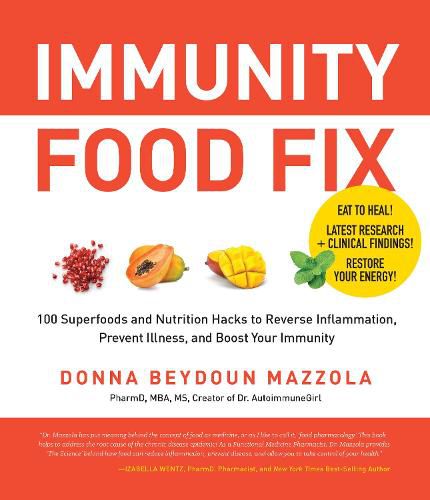 Cover image for Immunity Food Fix: 100 Superfoods and Nutrition Hacks to Reverse Inflammation, Prevent Illness, and Boost Your Immunity