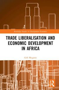 Cover image for Trade Liberalisation and Economic Development in Africa