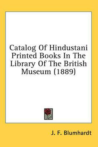 Cover image for Catalog of Hindustani Printed Books in the Library of the British Museum (1889)