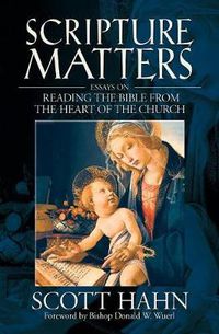 Cover image for Scripture Matters: Essays on Reading the Bible from the Heart of the Church