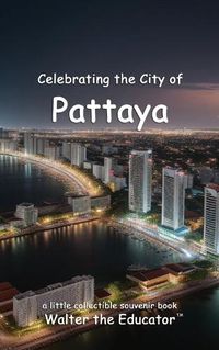 Cover image for Celebrating the City of Pattaya