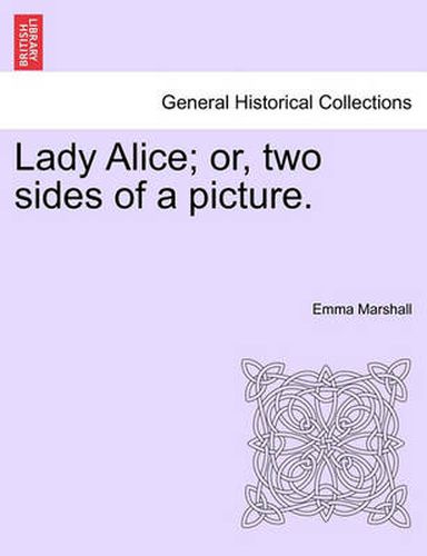 Cover image for Lady Alice; Or, Two Sides of a Picture.