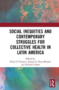 Cover image for Social Inequities and Contemporary Struggles for Collective Health in Latin