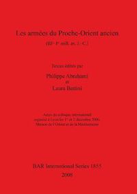 Cover image for Les armees du Proche-Orient ancient (IIIe-Ier mill.av. J. -C.): Actes du colloque international organise a Lyon les 1 er et 2 decembre 2006, Maison de l'Orient et de la Mediterranee