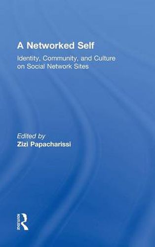 Cover image for A Networked Self: Identity, Community, and Culture on Social Network Sites