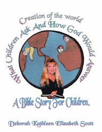 Cover image for Creation of the World What Children Ask and How God Would Answer: A Bible Story for Children