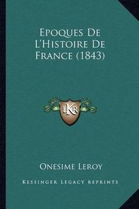 Cover image for Epoques de L'Histoire de France (1843)