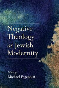 Cover image for Negative Theology as Jewish Modernity