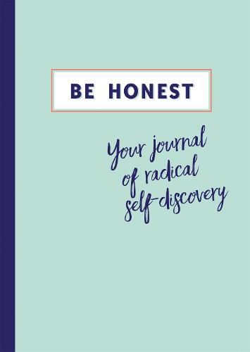 Cover image for Be Honest: Your Journal of Self-discovery