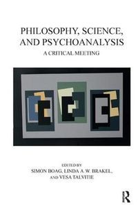 Cover image for Philosophy, Science, and Psychoanalysis: A Critical Meeting