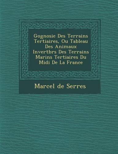 Cover image for G Ognosie Des Terrains Tertiaires, Ou Tableau Des Animaux Invert Br S Des Terrains Marins Tertiaires Du MIDI de La France