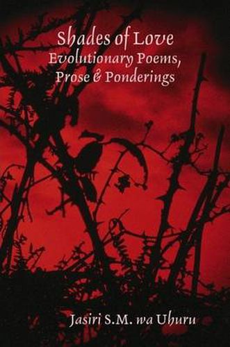 Cover image for Shades of Love: Evolutionary Poems, Prose & Ponderings