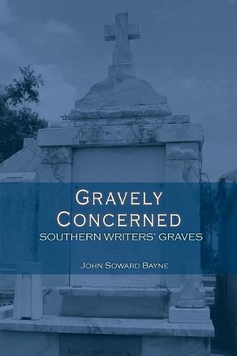 Gravely Concerned: Southern Writers' Graves