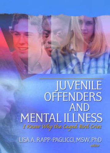 Cover image for Juvenile Offenders and Mental Illness: I Know Why the Caged Bird Cries