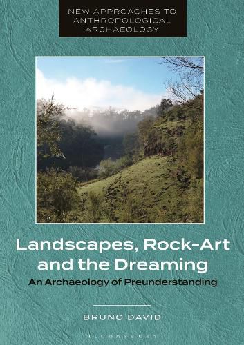 Cover image for Landscapes, Rock-Art and the Dreaming: An Archaeology of Preunderstanding