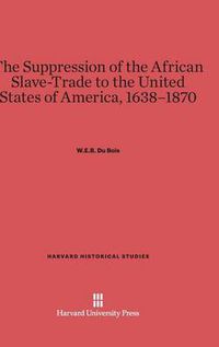 Cover image for The Suppression of the African Slave-Trade to the United States of America, 1638-1870