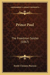 Cover image for Prince Paul: The Freedman Soldier (1867)