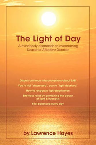 Cover image for The Light of Day: A Mindbody Approach to Overcoming Seasonal Affective Disorder