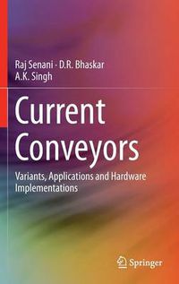 Cover image for Current Conveyors: Variants, Applications and Hardware Implementations