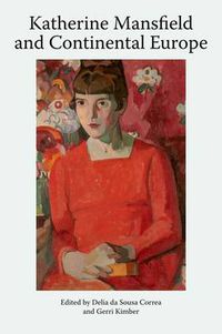 Cover image for Katherine Mansfield and Continental Europe: Katherine Mansfield Studies, Volume 1