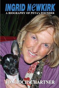 Cover image for Ingrid Newkirk: A Biography of PETA's Founder